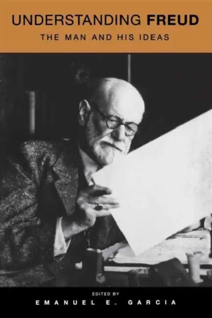 Understanding Freud: The Man and His Ideas by Emanuel Garcia