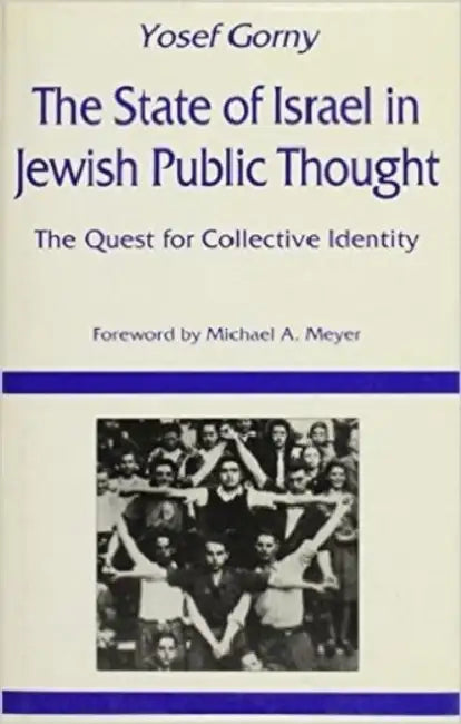 The State of Israel in Jewish Public Thought: The Quest for Collective Identity by Yosef Gorny