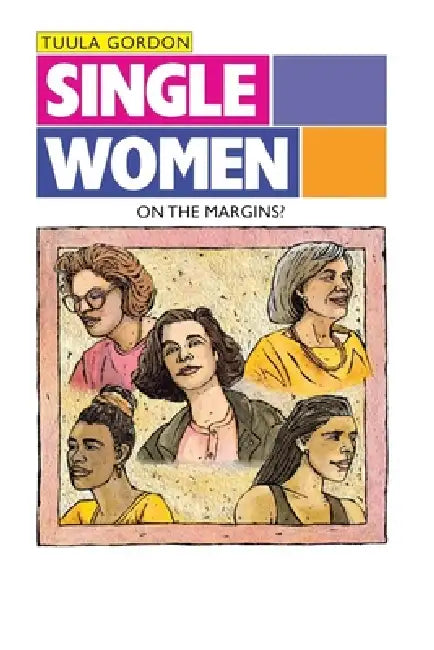 Single Women: On the Margins? by Tuula Gordon, Karen Remmler, Steven B. Kaplan