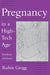 Pregnancy in a High-Tech Age: Paradoxes of Choice by Robin Gregg