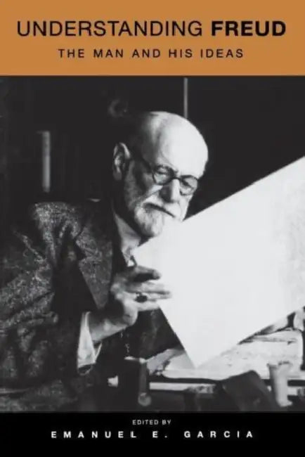 Understanding Freud: The Man and His Ideas by Emanuel Garcia