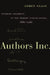 Authors Inc.: Literary Celebrity in the Modern United States, 1880-1980 by Loren Glass