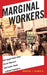 Marginal Workers: How Legal Fault Lines Divide Workers and Leave Them Without Protection by Ruben J. Garcia