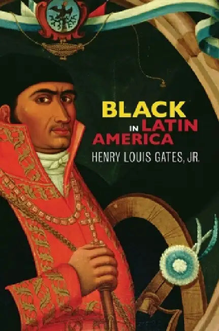 Black in Latin America by Henry Louis Gates Jr