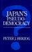 Japan's Pseudo-Democracy by Peter J. Herzog