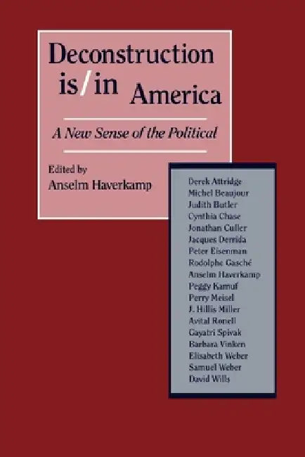 Deconstruction Is/In America: A New Sense of the Political by Anselm Haverkamp