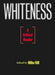 Whiteness: A Critical Reader by Mike Hill