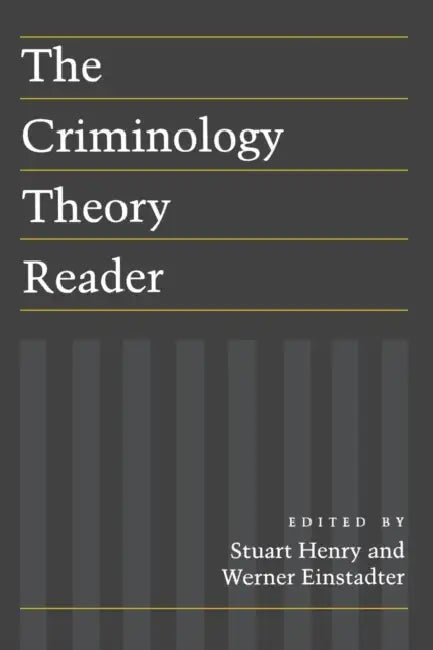 The Criminology Theory Reader by Stuart Henry, Werner Einstadter