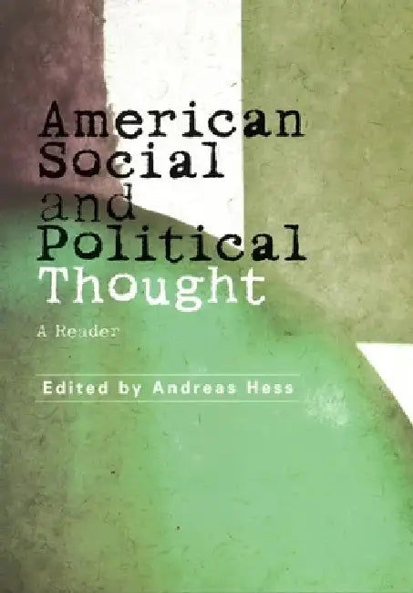 American Social and Political Thought: A Reader by Andreas Hess