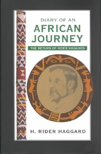 Diary of an African Journey: The Return of Rider Haggard by H. Rider Haggard, Stephen Coan