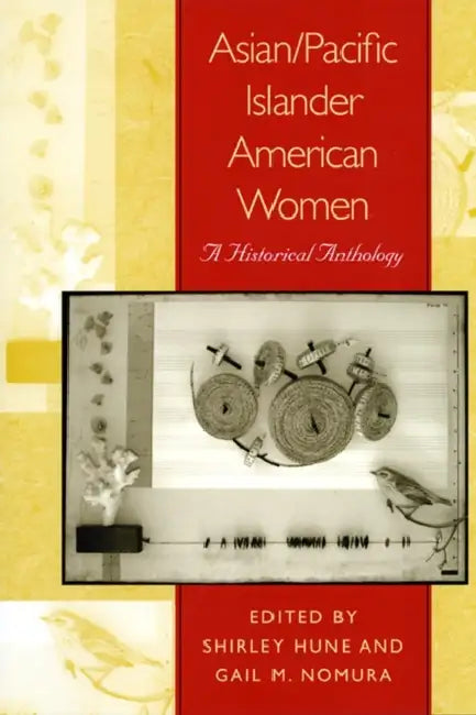 Asian/Pacific Islander American Women: A Historical Anthology by Shirley Hune, Gail M. Nomura