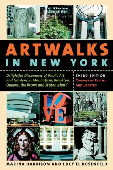 Artwalks in New York: Delightful Discoveries of Public Art and Gardens in Manhattan, Brooklyn, the Bronx, Queens, and Staten Island by Marina Harrison, Lucy D. Rosenfeld