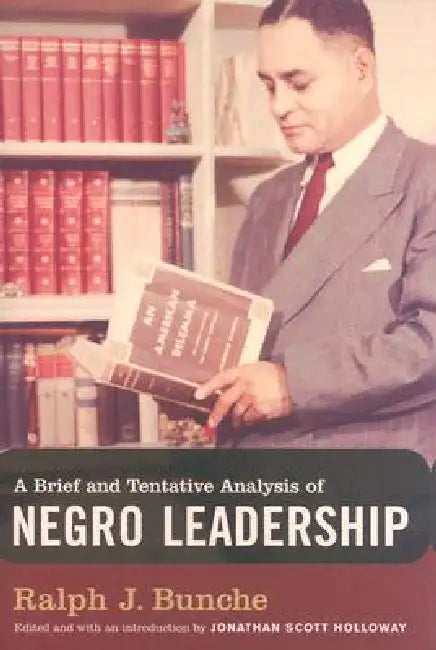 A Brief and Tentative Analysis of Negro Leadership by Ralph J. Bunche, Jonathan Scott Holloway