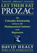 Let Them Eat Prozac: The Unhealthy Relationship Between the Pharmaceutical Industry and Depression by David Healy