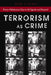 Terrorism as Crime: From Oklahoma City to Al-Qaeda and Beyond by Mark S. Hamm