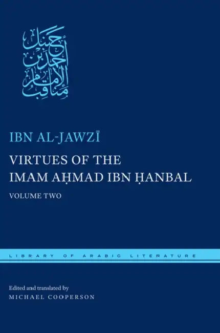 Virtues of the Imam Ahmad Ibn Ḥanbal: Volume Two by Ibn Al-Jawzī, Michael Cooperson, Michael Cooperson