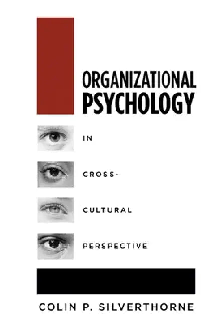 Organizational Psychology in Cross-Cultural Perspective by Colin P. Silverthorne