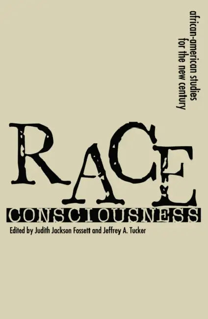 Race Consciousness: Reinterpretations for the New Century by Judith Jackson Fossett