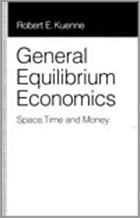 General Equilibrium Economics: Space, Time and Money