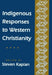 Indigenous Responses to Western Christianity by Steven B. Kaplan