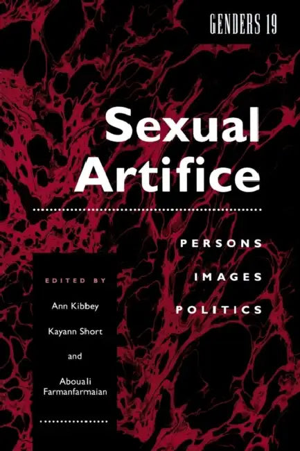 Genders 19: Sexual Artifice: Persons, Images, Politics by Ann M. Kibbey