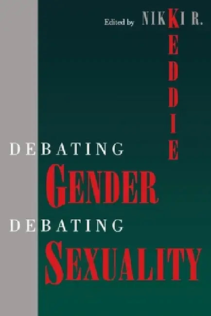 Debating Gender, Debating Sexuality by Nikki R. Keddie