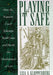 Playing It Safe: How the Supreme Court Sidesteps Hard Cases and Stunts the Development of Law by Lisa Kloppenberg