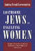 Loathsome Jews and Engulfing Women: Metaphors of Projection in the Works of Wyndham Lewis, Charles Williams, and Graham Greene by Andrea Freud Loewenstein