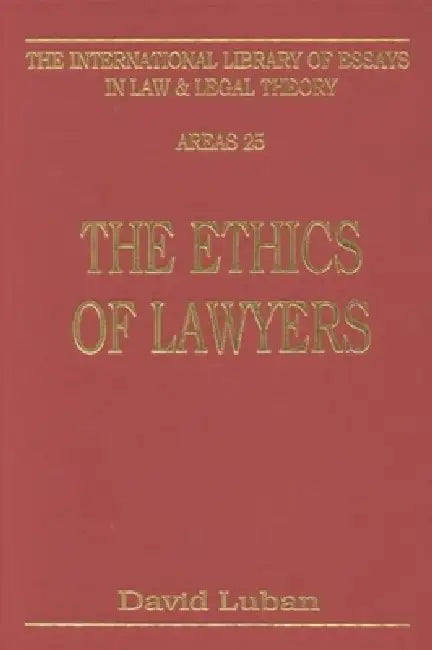 The Ethics of Lawyers by David Luban