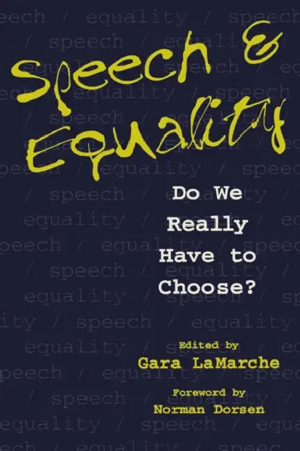 Speech and Equality: Do We Really Have to Choose? by Gara LaMarche