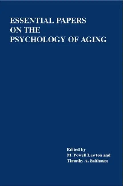 Essential Papers on the Psychology of Aging by M. Powell Lawton, Timothy A. Salthouse