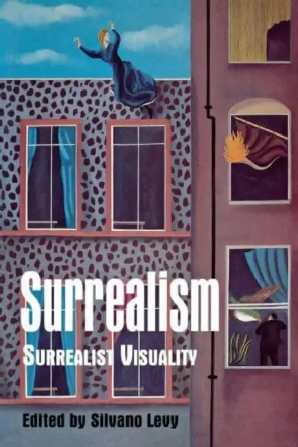 Surrealism: Surrealist Visuality by Silvano Levy