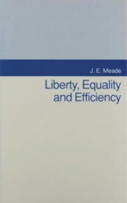 Liberty, Equality, and Efficiency by James E. Meade