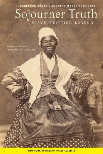 Sojourner Truth: Slave, Prophet, Legend by Carleton Mabee