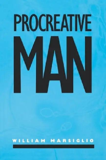 Procreative Man by William Marsiglio