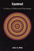 Control: A History of Behavioral Psychology by John A. Mills