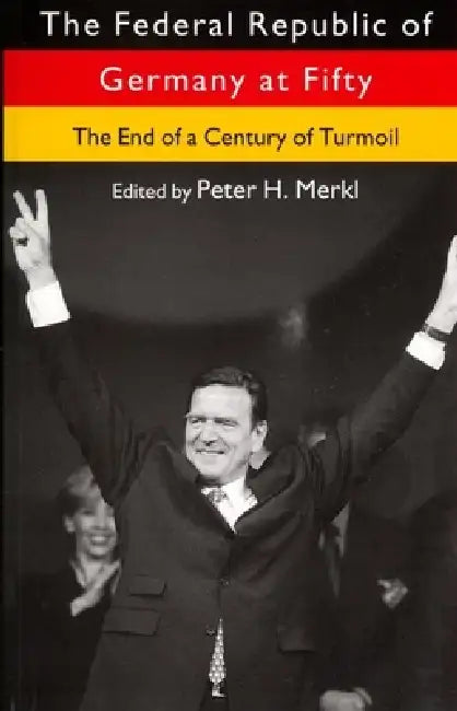 The Federal Republic of Germany at Fifty by Peter H. Merkl