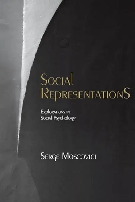 Social Representations: Essays in Social Psychology by Serge Moscovici