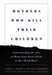 Mothers Who Kill Their Children: Understanding the Acts of Moms from Susan Smith to the Prom Mom by Cheryl L. Meyer, Michelle Oberman, Kelly White