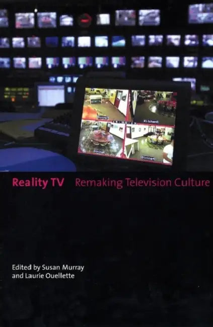 Reality TV: Remaking Television Culture by Susan Murray, Laurie Ouellette