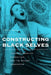 Constructing Black Selves: Caribbean American Narratives and the Second Generation by Lisa Diane McGill