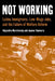 Not Working: Latina Immigrants, Low-Wage Jobs, and the Failure of Welfare Reform by Alejandra Marchevsky, Jeanne Theoharis