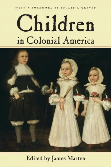 Children in Colonial America by James Marten, Philip J. Greven