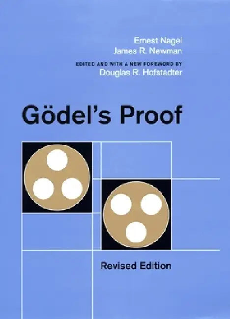 Godel's Proof by Ernest Nagel, James R. Newman, Douglas R. Hofstadter