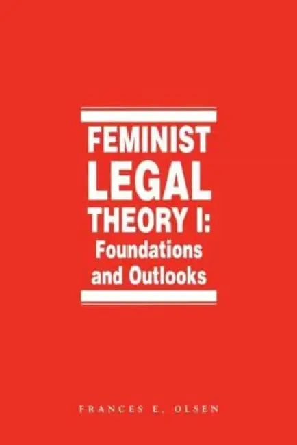 Feminist Legal Theory (Vol. 1) by Frances Olsen