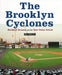 The Brooklyn Cyclones: Hardball Dreams and the New Coney Island by Ben Osborne