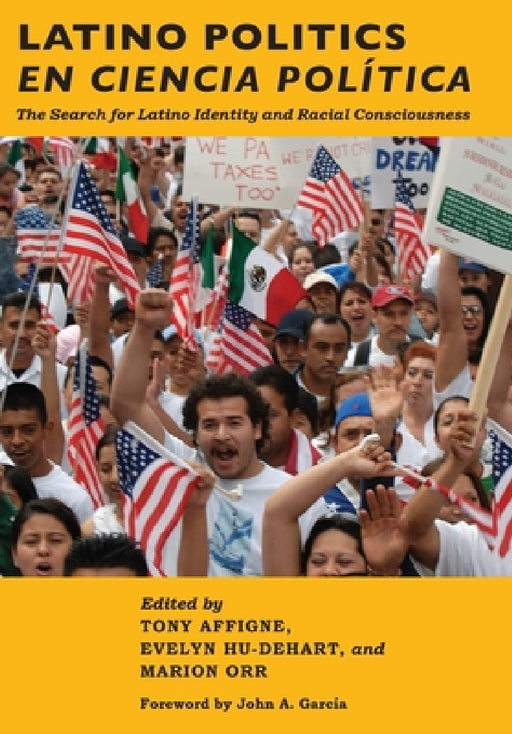 Latino Politics En Ciencia Política: The Search for Latino Identity and Racial Consciousness by Tony Affigne, Evelyn Hu-DeHart, Marion Orr