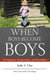 When Boys Become Boys: Development, Relationships, and Masculinity by Y., Carol