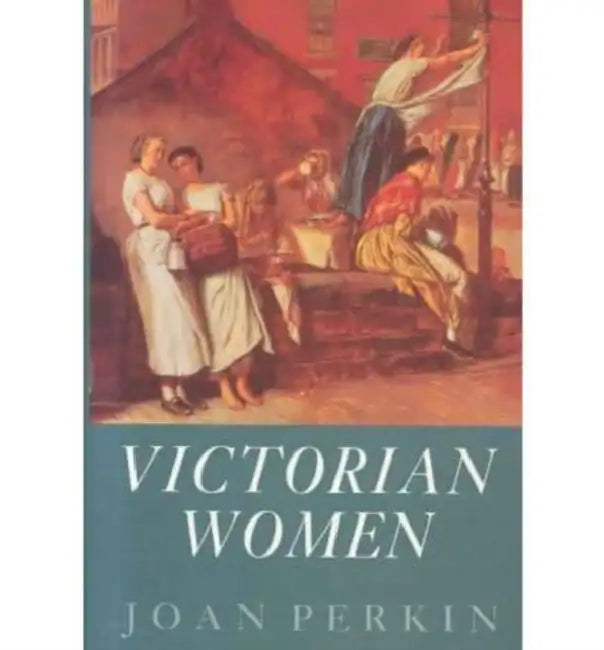 Victorian Women by Joan Perkin