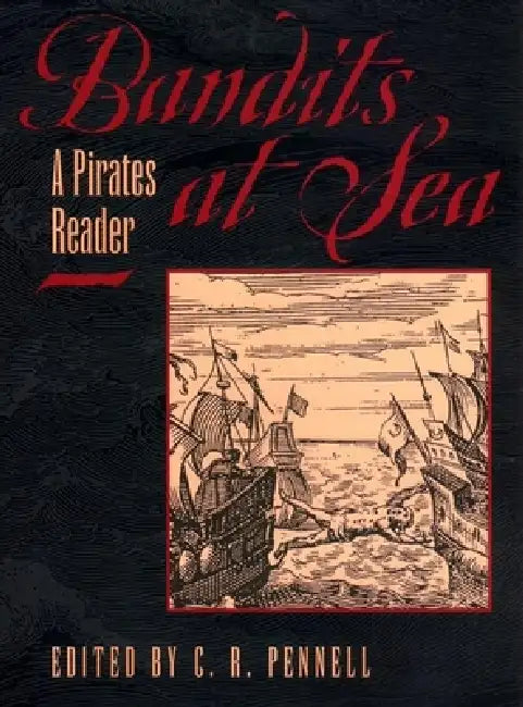 Bandits at Sea: A Pirates Reader by C. R. Pennell